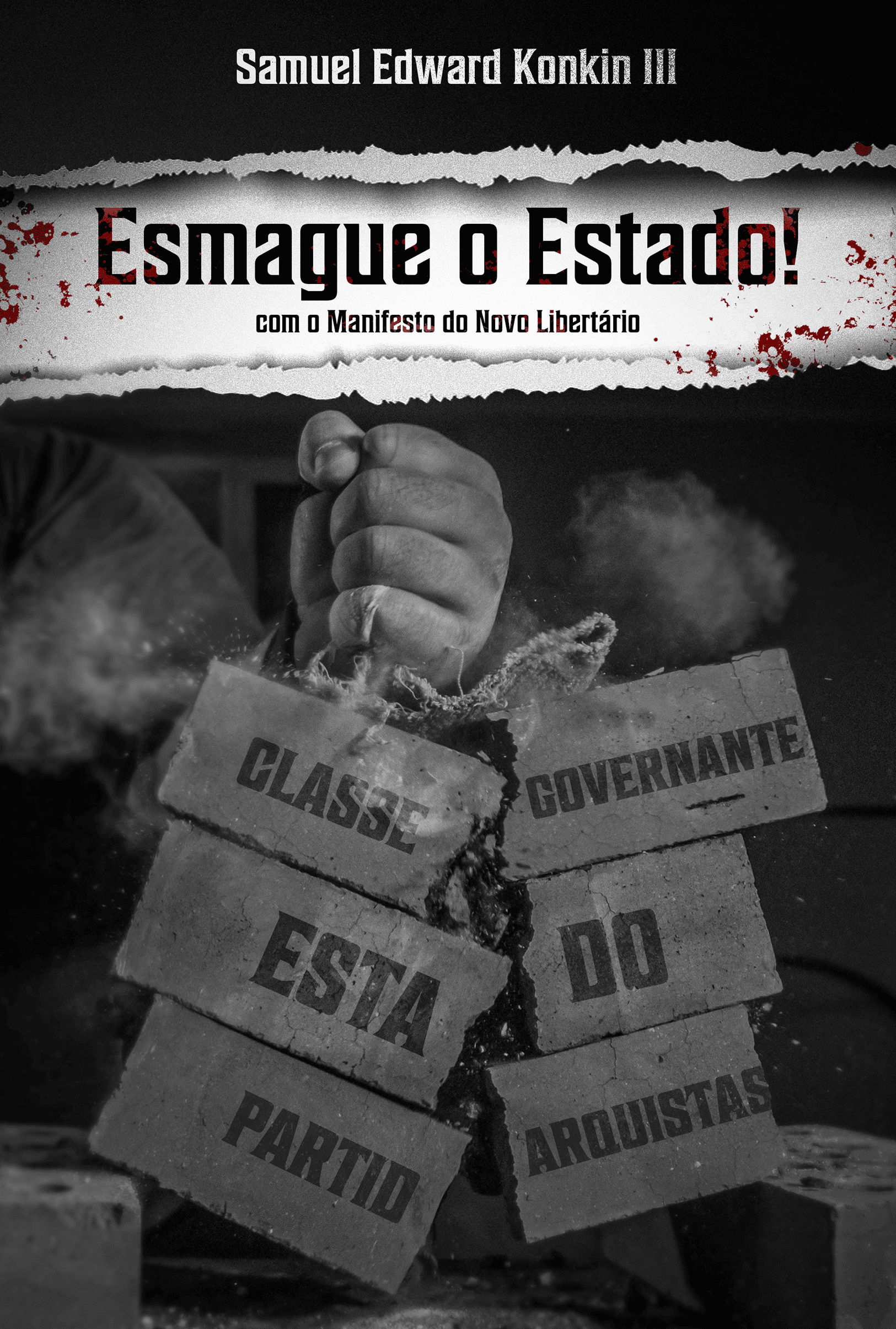 Esmague o Estado! -  Com o Manifesto do Novo Libertário